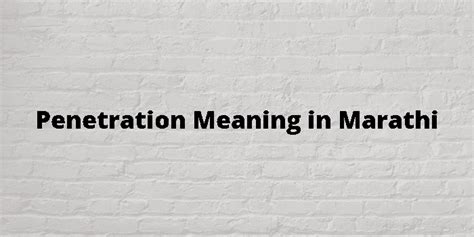 penetration meaning in marathi|English to Marathi Meaning of penetration .